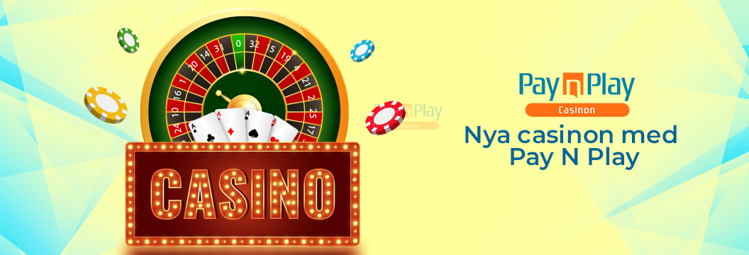 Nya Pay N Play casinon